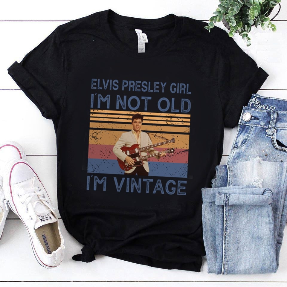 Elvis Presley Girl Im Not Old Im Vintage T Shirt