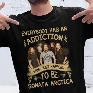 Everybody Has An Addiction Mine Just Happens To Be Sonata Arctica T Shirt