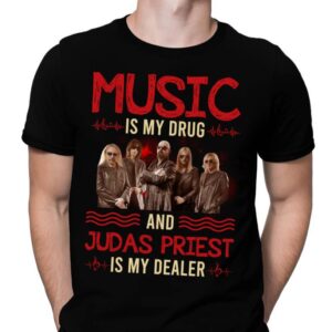 Music Is My Drug And Judas Priest Is My Dealer T Shirt