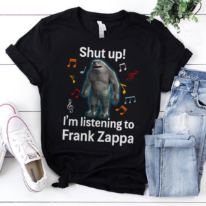 Shut Up Im Listening To Frank Zappa .Png T Shirt