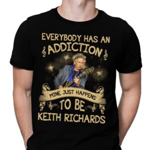 Everybody Has An Addiction Mine Just Happens To Be Keith Richards T Shirt