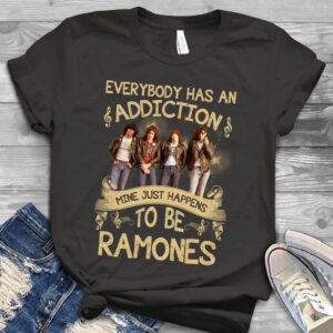 Everybody Has An Addiction Mine Just Happens To Be Ramones Scaled T Shirt