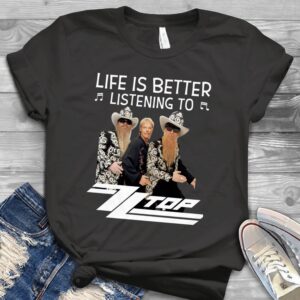 Life Is Better Listening To Zz Top Scaled T Shirt