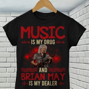 Music Is My Drug And Brian May Is My Dealer T Shirt