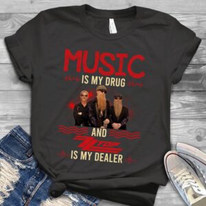 Music Is My Drug And Zz Top Is My Dealer Scaled T Shirt