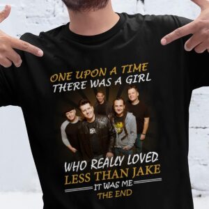 Once Upon A Time There Was A Girl Who Really Loved Less Than Jake It Was Me The End T Shirt